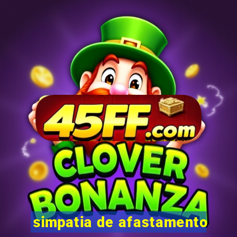 simpatia de afastamento